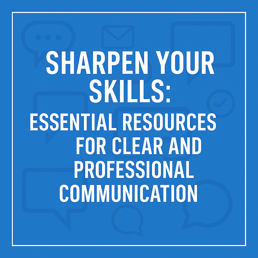 Sharpen Your Skills: Essential Resources for Clear and Professional Communication