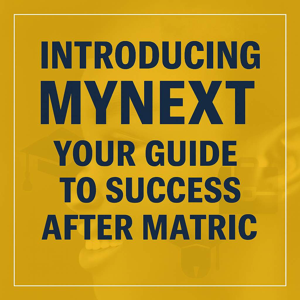 Introducing MyNext – Your Guide to Success After Matric!